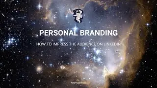 Personal Branding on LinkedIn: How to Impress your Audience