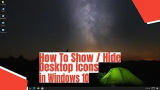 How To Show / Hide Desktop Icons in Windows 10