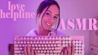 ASMR Love Helpline Giving You LOVE Advice