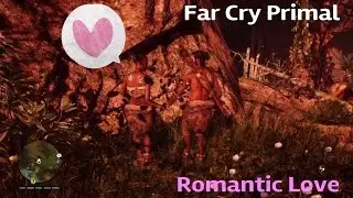 Far Cry Primal ROMANTIC LOVE