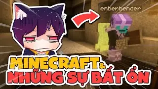 MINECRAFT VÀ NHỮNG SỰ BẤT ỔN (w/ 
