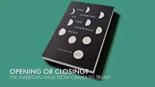 Opening or Closing? The American Mind from Obama to Trump