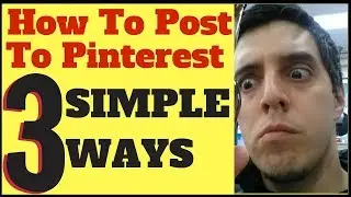 How To Post To Pinterest In 3 Simple Ways