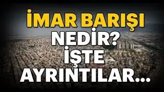 İmar Barışı Nedir ? Kimler Faydalanabilir ? Nasıl Başvurulur ?