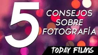5 Consejos sobre fotografía