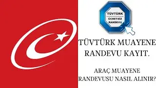 Tüvtürk Araç Muayene Randevusu  Nasıl Alınır? Araç Muayenesi İçin Randevu Nasıl Alınır?