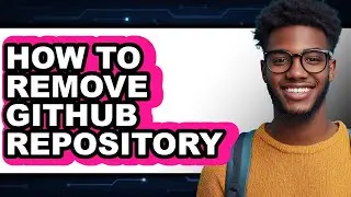 How to Remove Github Repository (easy Method)