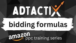 AdTactix Bid Formula Overview - Deep Dive on Amazon PPC Bid Automation Formulas