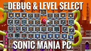 Sonic Mania | How To Unlock Debug Mode & Level Select On PC (Guide with Commentary)