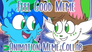 FEEL GOOD | Animation Meme Collab