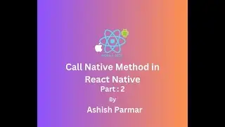 Part 2 : How to Call Native Method into React Native ?