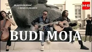 MLADEN BURNAĆ I DENIS DUMANČIĆ // BUDI MOJA // (OFFICIAL VIDEO 4K)
