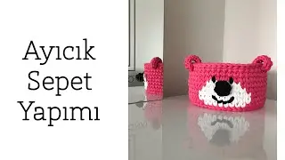 Penye İpten Ayıcık Sepet Yapımı - Part 1