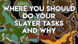 Where You Should Do Your Slayer Tasks and Why - Part 2 of 3