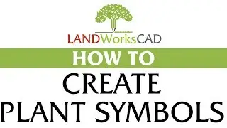 How to Create Plant Symbols in LANDWorksCAD v7