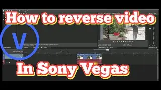 How to reverse video in Sony Vegas.