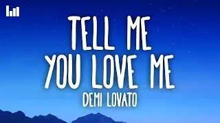 Demi Lovato - Tell Me You Love Me (Lyrics)