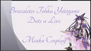 Brazaletes Tohka  Date a Live - Making of Cosplay Tutorial