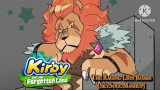 The Raging Lion Roars [SkySoul Mashup] (Kirby & the Forgotten Land)