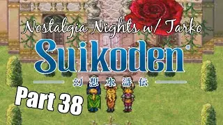 Nostalgia Nights w/ Tarko - Suikoden - Part 38