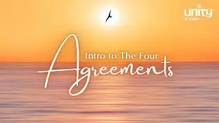 Intro to the Four Agreements | Unity of Naples | Jeannine Hedberg, LUT
