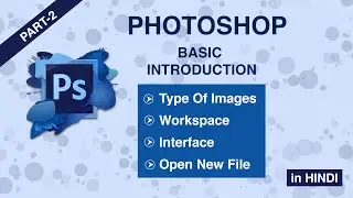 Photoshop Lesson 2 - Workspace | Interface | Types of Images | Types of Open Files