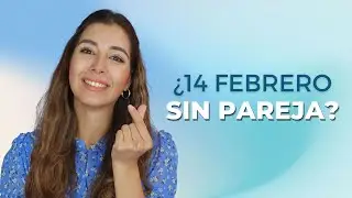 CÓMO SOBREVIVIR ESTE 14 DE FEBRERO SIN PAREJA