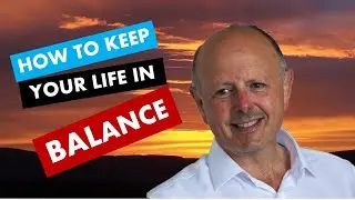 How to Keep Your Life in Balance