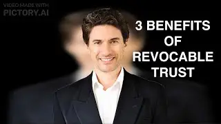 3 Major Benefits of Having a Revocable Trust in California