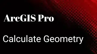 ArcGIS Pro - Calculate Geometry