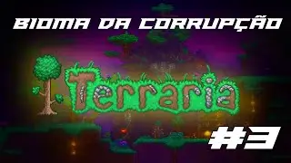 TERRARIA 3 - EXPLORANDO O BIOMA CORROMPIDO