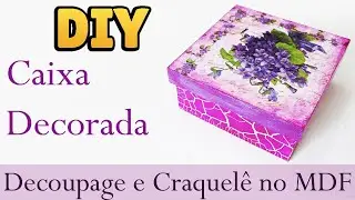 DIY: How to Make Decoupage and Crackle Techniques - Jewelry Box Tutorial