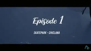 EPISODE 1 Skatepark - Chiclana ÁB