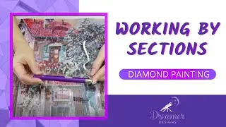 Working by Sections With Your Diamond Painting | Tips & Tricks