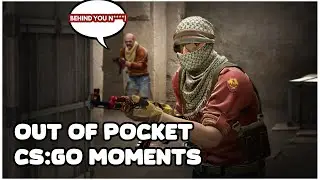 Out of Pocket CS:GO Moments!
