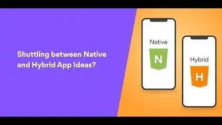 Ways to choose mobile app development: Native Or Hybrid for your biz