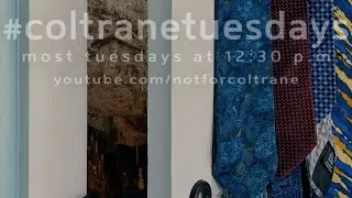 #coltranetuesdays - s.4.5, ep.24