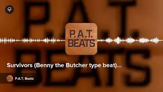 Survivors (Benny the Butcher type beat) by P.A.T. Beats