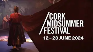 Cork Midsummer Festival 2024 - a look back…