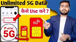 Airtel 5g unlimited data kaise use kare  how to use airtel 5g unlimited free data  airtel 5g use