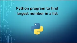 Python program to find largest number in a list