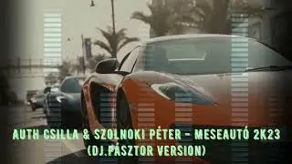 Auth Csilla & Szolnoki Péter - Meseautó 2k23 (Dj.Pásztor Version)