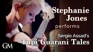 Stephanie Jones plays Sérgio Assad's Tupi Guarani Tales | Guitar by Masters