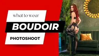 What to Wear for a Boudoir Photoshoot