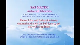 SAS MACROS - AUTO CALL LIBRARIES :  goodonlinetrainings@gmail.com/+91 99639 57366 (Whatsapp also)