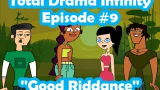 Total Drama Infinity Episode #9 - ''Good Riddance''