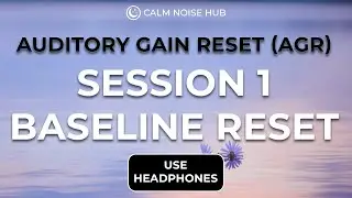 Tinnitus Sound Therapy: Auditory Gain Reset Session 1 - Baseline Reset (Use Headphones)