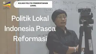 Politik Pemerintahan Lokal : Indonesia Baru dalam Perspektif Politik Lokal
