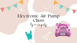 MINIIS PARTY | Electronic Air Pump Class 电子充气泵教学