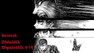 Didaktik Diyalektik #19 - Berserk